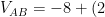 V_{AB}=-8+(2)3